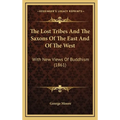 The Lost Tribes And The Saxons Of The East And Of The West: With New Views Of Buddhism (1861)
