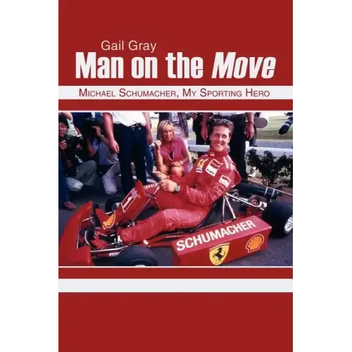 Man on the Move: Michael Schumacher, My Sporting Hero