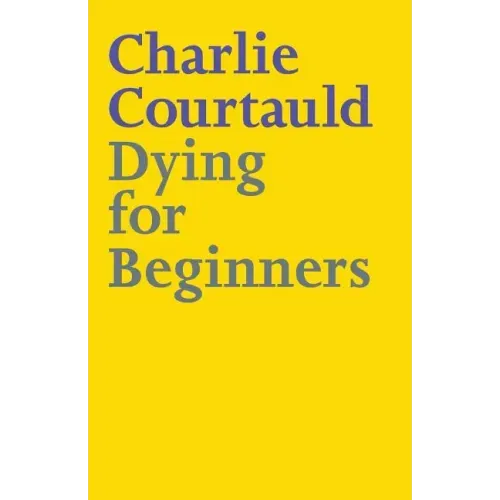 Dying for Beginners: Don't call me wise. Don't call me brave. Just call me curious.