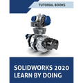 SOLIDWORKS 2020 Learn by doing: Sketching, Part Modeling, Assembly, Drawings, Sheet metal, Surface Design, Mold Tools, Weldments, Model-based Dimensio