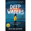 Deep Waters: A Memoir of Loss, Alaska Adventure, and Love Rekindled