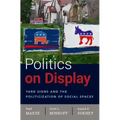 Politics on Display: Yard Signs and the Politicization of Social Spaces