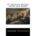 It Usually Begins With Ayn Rand