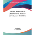 Ancient Astronomical Observatories, Almanac Devices, And Traditions