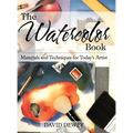 The Watercolor Book: Materials and Techniques for Today's Artists
