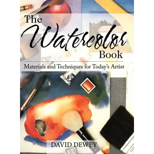 The Watercolor Book: Materials and Techniques for Today's Artists