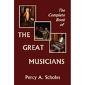 The Complete Book of the Great Musicians (Yesterday's Classics)
