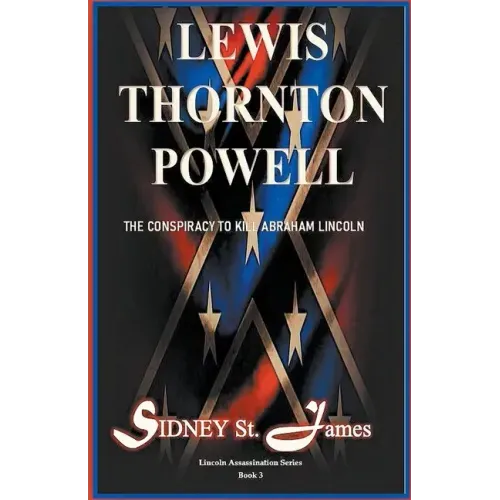 Lewis Thornton Powell - The Conspiracy to Kill Abraham Lincoln