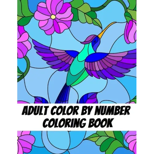 Adult Color by Number Coloring Book: Large Print Butterflies, Flowers, Birds and Pretty Patterns