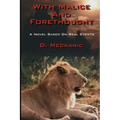 With Malice And Forethought: A Novel Based On Real Events