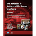 The Handbook of Multimodal-Multisensor Interfaces, Volume 1: Foundations, User Modeling, and Common Modality Combinations