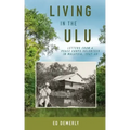 Living in the Ulu: Letters from a Peace Corps Volunteer in Malaysia, 1967-68