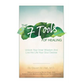 The Seven Tools of Healing: Unlock Your Inner Wisdom and Live the Life Your Soul Desires