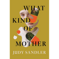 What Kind of Mother: A Reckoning
