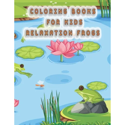 coloring books for kids relaxation frogs: frog coloring book for kids