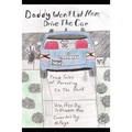 Daddy Won't Let Mom Drive the Car: True Tales of Parenting in the Dark
