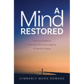 A Mind Restored: Finding Freedom from the Shame and Stigma of Mental Illness