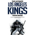 The Ultimate Los Angeles Kings Trivia Book: A Collection of Amazing Trivia Quizzes and Fun Facts for Die-Hard Kings Fans!