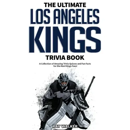The Ultimate Los Angeles Kings Trivia Book: A Collection of Amazing Trivia Quizzes and Fun Facts for Die-Hard Kings Fans!