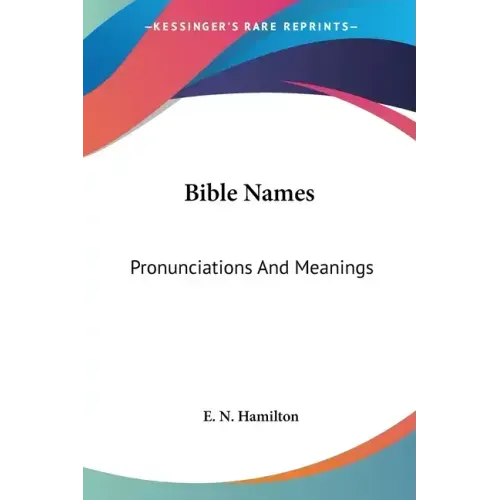 Bible Names: Pronunciations And Meanings