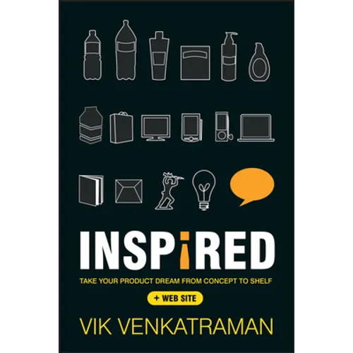 Inspired!: Take Your Product Dream from Concept to Shelf