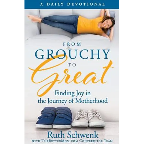 From Grouchy to Great: Finding Joy in the Journey of Motherhood
