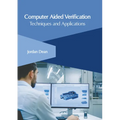 Computer Aided Verification: Techniques and Applications