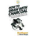 How To Draw With Charcoal: Your Step By Step Guide To Drawing With Charcoal