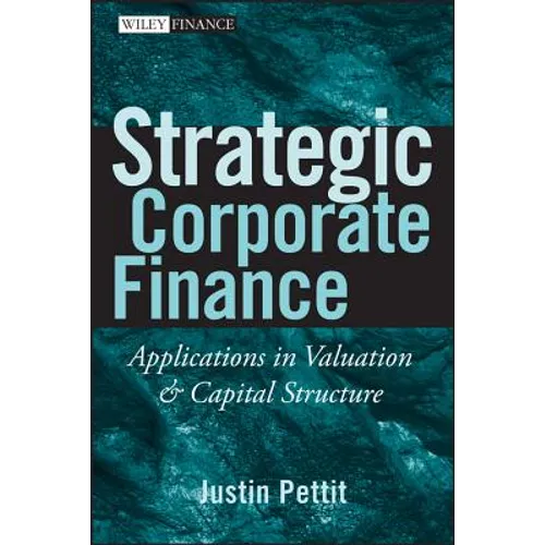Strategic Corporate Finance: Applications in Valuation and Capital Structure