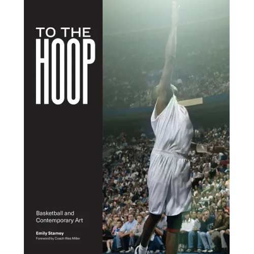 To the Hoop: Basketball and Contemporary Art