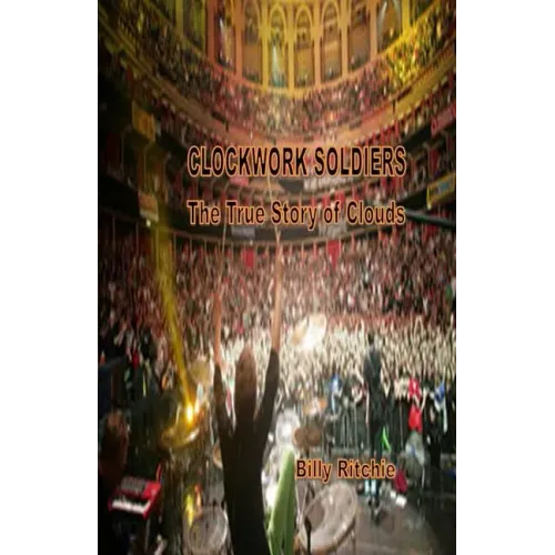 Clockwork Soldiers: The True Story of Clouds