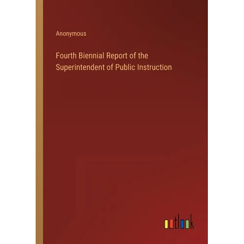 Fourth Biennial Report of the Superintendent of Public Instruction
