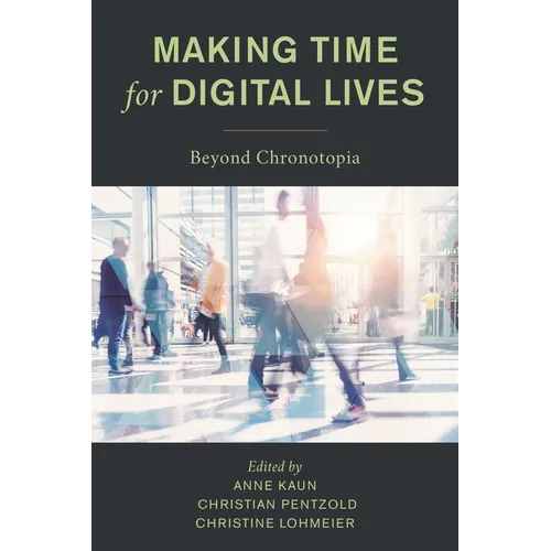 Making Time for Digital Lives: Beyond Chronotopia