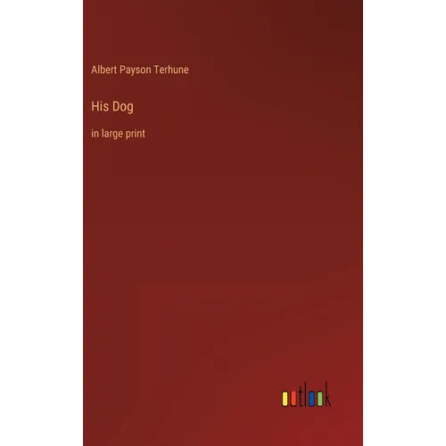 His Dog: in large print