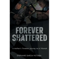 Forever Shattered: A Mother's Timeless Journey as a Vilomah