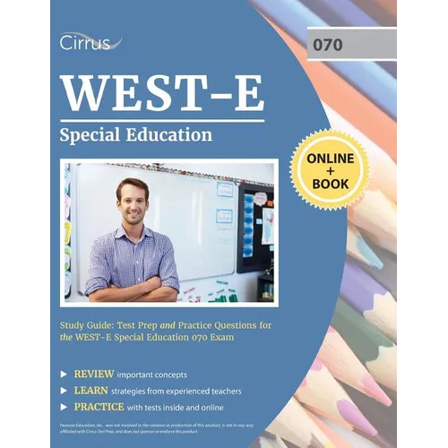 WEST-E Special Education Study Guide: Test Prep and Practice Questions for the WEST E Special Education 070 Exam