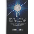 12 Secret Laws of Self-Realization: A Guide to Enlightenment and Ascension by a Modern Mystic