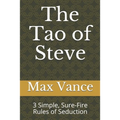 The Tao of Steve: 3 Simple, Sure-Fire Rules of Seduction