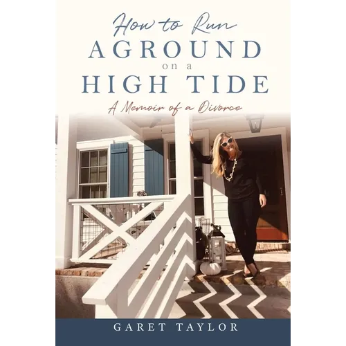 How to Run Aground on a High Tide: A Memoir of a Divorce