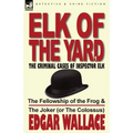 Elk of the Yard-The Criminal Cases of Inspector Elk: Volume 1-The Fellowship of the Frog & the Joker (or the Colossus)