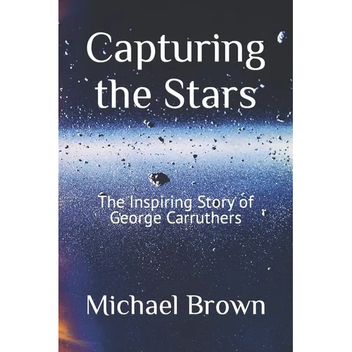 Capturing the Stars: The Inspiring Story of George Carruthers