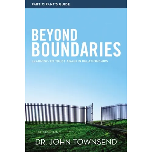 Beyond Boundaries Bible Study Participant's Guide: Learning to Trust Again in Relationships