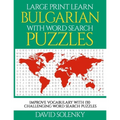 Large Print Learn Bulgarian with Word Search Puzzles: Learn Bulgarian Language Vocabulary with Challenging Easy to Read Word Find Puzzles