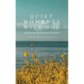 Quiet Moments with God for Mothers