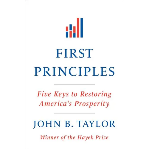 First Principles: Five Keys to Restoring America's Prosperity