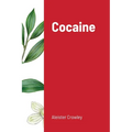 Cocaine: Includes the essay "Absinthe the Green Goddess"