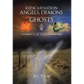 Reincarnation Angels, Demons and Ghosts: According to the Zohar and Kabbalah