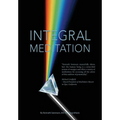 Integral Meditation: The Seven Ways to Self-realisation