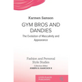 Gym Bros and Dandies: The Evolution of Masculinity and Appearance