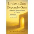 Under the Sun, Beyond the Sun: The Evening and the Morning of Wisdom